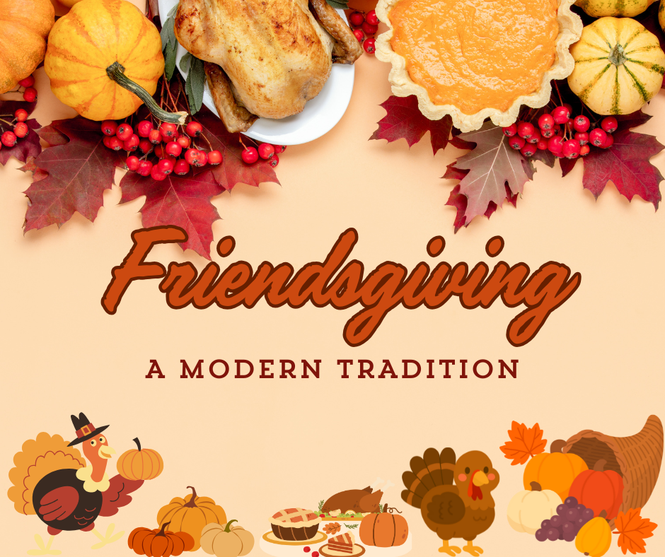 the words friendsgiving a modern tradition on a thanksgiving themed poster